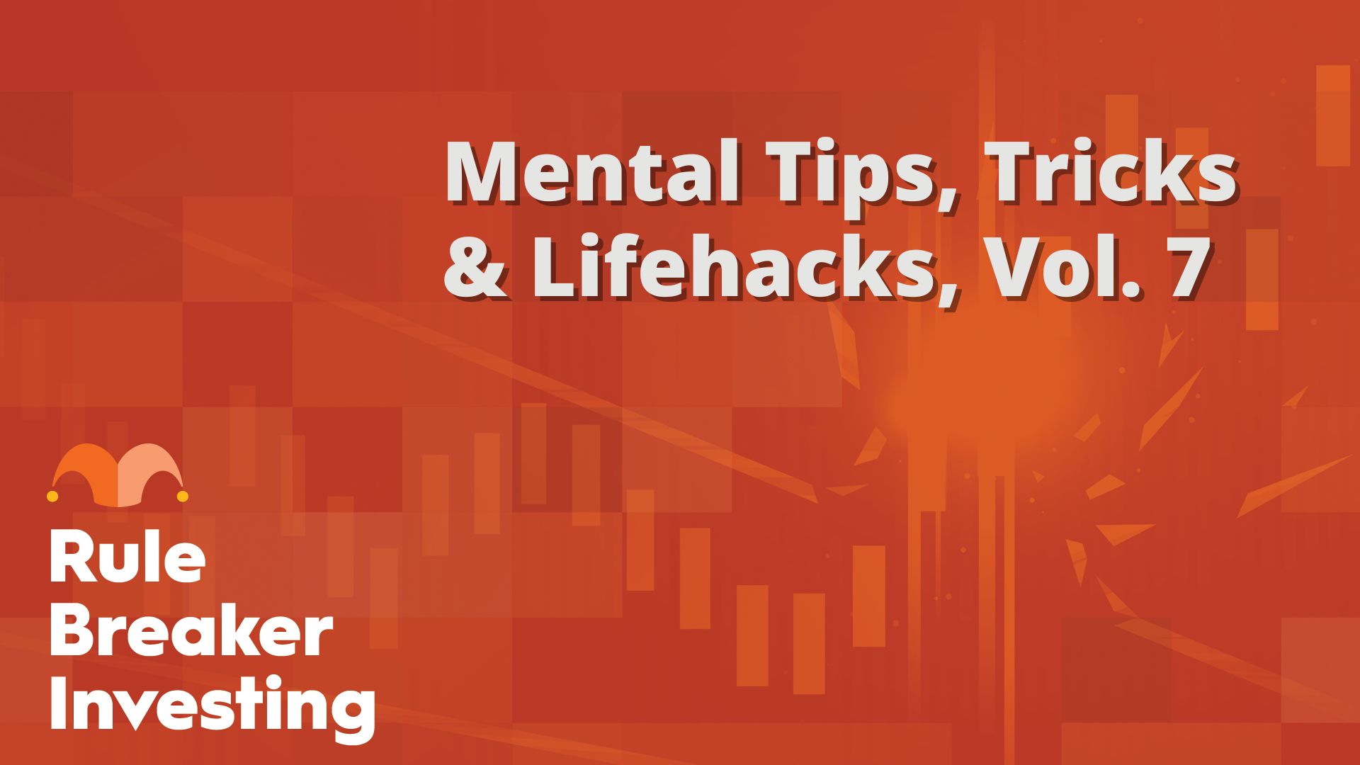 Rule Breaker Investing: Mental Tips, Tricks & Life Hacks, Vol. 7 | The Motley Fool